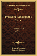 President Washington's Diaries: 1791-1799 (1921)