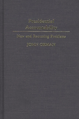 Presidential Accountability: New and Recurring Problems - Orman, John M