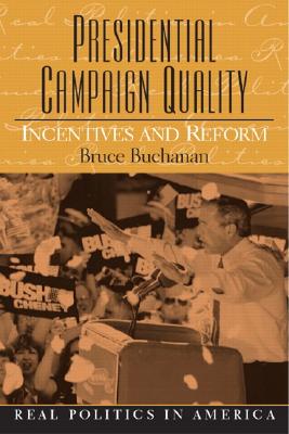 Presidential Campaign Quality: Incentives and Reform - Buchanan, Bruce