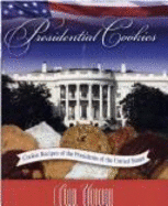 Presidential Cookies: Cookie Recipes of the Presidents of the United States