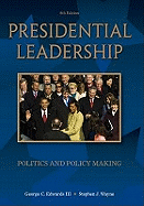 Presidential Leadership: Politics and Policy Making