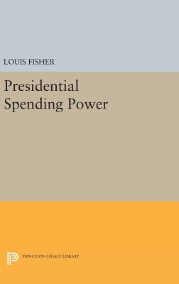 Presidential Spending Power - Fisher, Louis