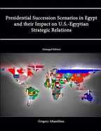 Presidential Succession Scenarios in Egypt and Their Impact on U.S.-Egyptian Strategic Relations