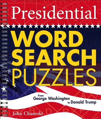 Presidential Word Search Puzzles: From George Washington to Donald Trump - Chaneski, John