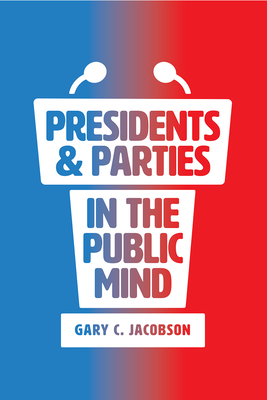 Presidents and Parties in the Public Mind - Jacobson, Gary C