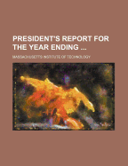 President's Report for the Year Ending