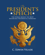 President's Speech: The Stories Behind the Most Memorable Presidential Addresses
