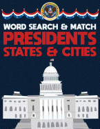 Presidents States And Cities: USA Word Search And Match Activity Logical Puzzle Games Book Large Print Size America Capitol Hill Theme Design Soft Cover