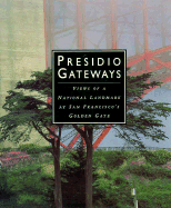 Presidio Gateways: Views of a National Landmark at San Francisco's Golden Gate