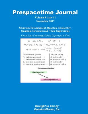 Prespacetime Journal Volume 8 Issue 11: Quantum Entanglement, Quantum Nonlocality, Quantum Information & Their Implications - Dream Inc, Quantum