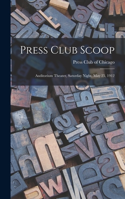 Press Club Scoop: Auditorium Theater, Saturday Night, May 25, 1912 - Press Club of Chicago (Creator)