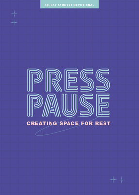 Press Pause - Teen Devotional: Creating Space for Rest Volume 8 - Lifeway Students