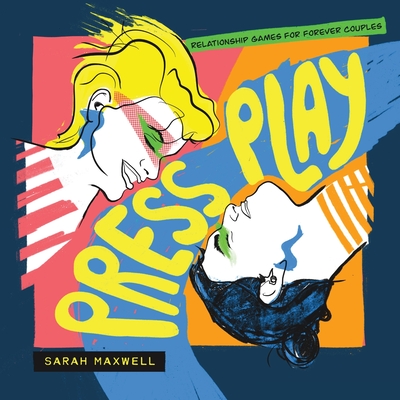 Press Play - Maxwell, Sarah D, and Pelusey, Jane (Compiled by)