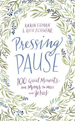 Pressing Pause: 100 Quiet Moments for Moms to Meet with Jesus - Ehman, Karen, and Schwenk, Ruth, and Carr, Julie Lyles (Read by)
