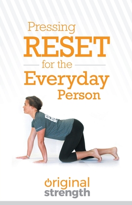 Pressing Reset for the Everyday Person - Original Strength, and Anderson, Tim, and Almeyda, Danielle Dani