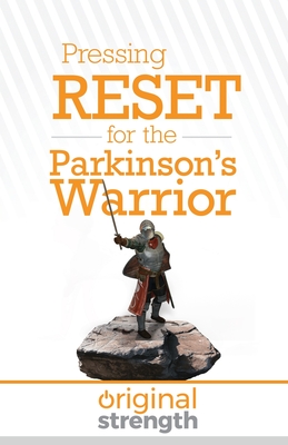 Pressing RESET for the Parkinson's Warrior - Original Strength, and Scaduto, Ginny