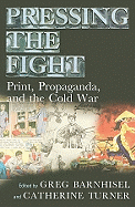 Pressing the Fight: Print, Propaganda, and the Cold War