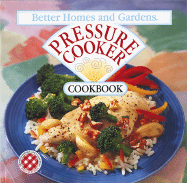 Pressure Cooker Cookbook - Better Homes and Gardens