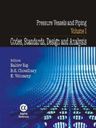 Pressure Vessels and Piping, Volume I: Codes, Standards, Design and Analysis - Raj, Baldev, and Choudhary, B.K., and Velusamy, K.