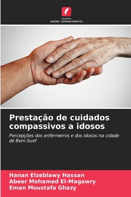 Prestao de cuidados compassivos a idosos - Hassan, Hanan Elzeblawy, and El-Magawry, Abeer Mohamed, and Ghazy, Eman Moustafa