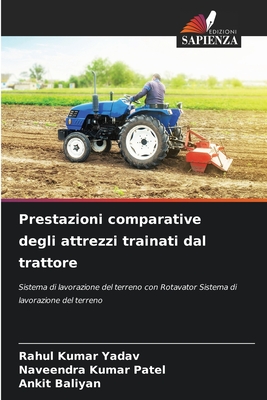 Prestazioni comparative degli attrezzi trainati dal trattore - Yadav, Rahul Kumar, and Patel, Naveendra Kumar, and Baliyan, Ankit