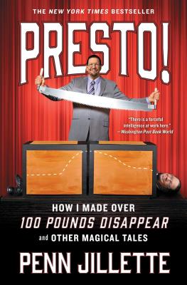 Presto!: How I Made Over 100 Pounds Disappear and Other Magical Tales - Jillette, Penn