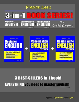 Preston Lee's 3-in-1 Book Series! Beginner English, Conversation English & Read & Write English Lesson 1 - 40 For Spanish Speakers - Preston, Matthew, and Lee, Kevin