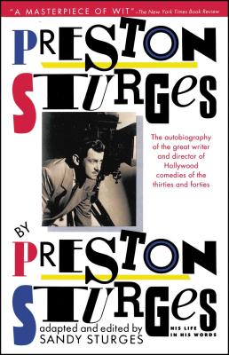 Preston Sturges by Preston Sturges: His Life in His Words - Sturges, Preston
