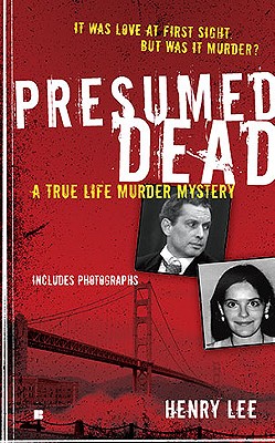 Presumed Dead: A True Life Murder Mystery - Lee, Henry