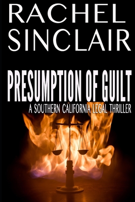 Presumption of Guilt: Southern California Legal Thrillers Book One - Sinclair, Rachel