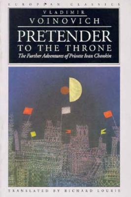 Pretender to the Throne: Further Adventures of Private Ivan Chonkin - Voinovich, Vladimir, and Lourie, Richard (Translated by)