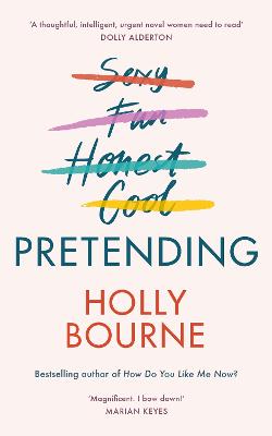 Pretending: The brilliant new adult novel from Holly Bourne. Why be yourself when you can be perfect? - Bourne, Holly