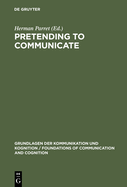 Pretending to Communicate