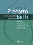 Preterm Birth: Mechanisms, Mediators, Prediction, Prevention and Interventions