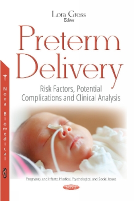 Preterm Delivery: Risk Factors, Potential Complications & Clinical Analysis - Gross, Lora (Editor)