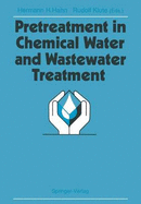 Pretreatment in Chemical Water and Wastewater Treatment: Proceedings of the 3rd Gothenburg Symposium 1988, 1. 3. Juni 1988, Gothenburg - Hahn, Hermann H (Editor), and Klute, Rudolf (Editor)