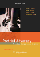 Pretrial Advocacy: Planning, Analysis, and Strategy, Second Edition
