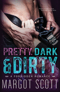 Pretty, Dark and Dirty: A Forbidden Romance