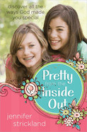 Pretty from the Inside Out: Discover All the Ways God Made You Special