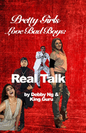 Pretty Girls Love Bad Boys: Real Talk