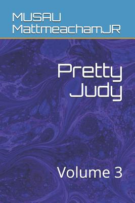 Pretty Judy: Volume 3 - Mattmeachamjr, Musau