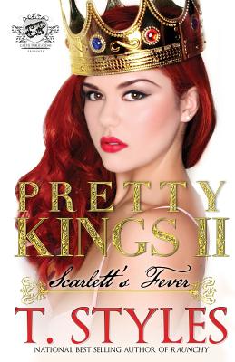 Pretty Kings 2: Scarlett's Fever (The Cartel Publications Presents) - Styles, T