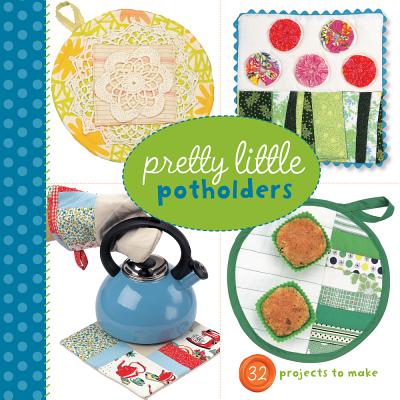 Pretty Little Potholders - Lark Books