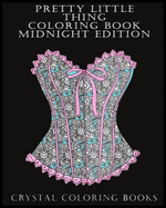 Pretty Little Thing Coloring Book Midnight Edition: If You Like Beautiful Objects or Know Someone That Does Then This Is the Book for You. 30 Hand Drawn Pictures with a Black Background to Help You Relax Whilst Coloring.