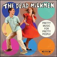 Pretty Music for Pretty People - The Dead Milkmen