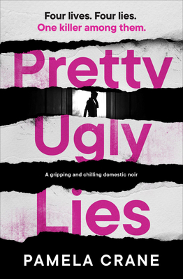 Pretty Ugly Lies: A Gripping and Chilling Domestic Noir - Crane, Pamela