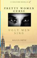 Pretty Women Curse, Ugly Men Sing