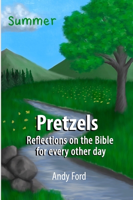 Pretzels (Summer Edition): Reflections on the Bible for Every Other Day - Ford, Andrew