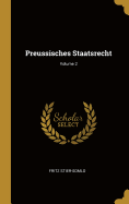 Preussisches Staatsrecht; Volume 2