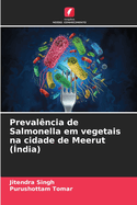 Preval?ncia de Salmonella em vegetais na cidade de Meerut (?ndia)